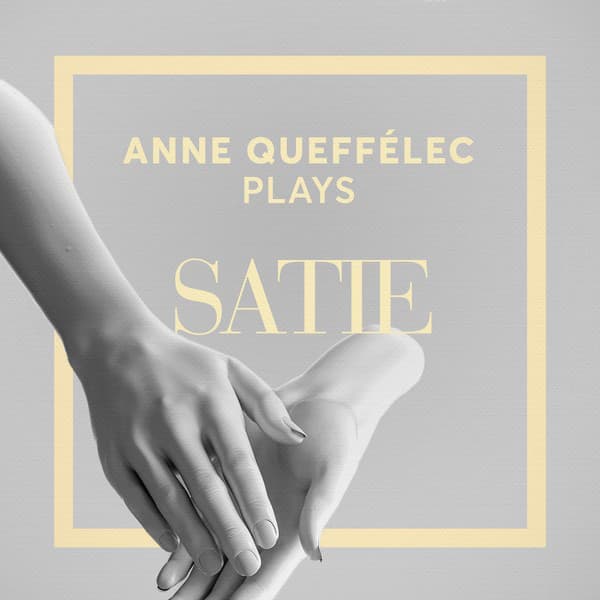 Anne Queffélec Plays Satie - Erik Satie
