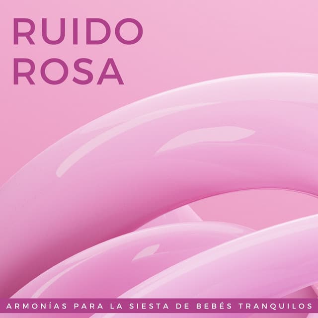 Ruido Rosa: Armonías Para La Siesta De Bebés Tranquilos - Bebés de ruido rosa