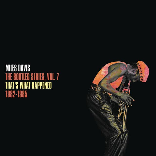 That's What Happened 1982-1985: The Bootleg Series, Vol. 7 - Miles Davis