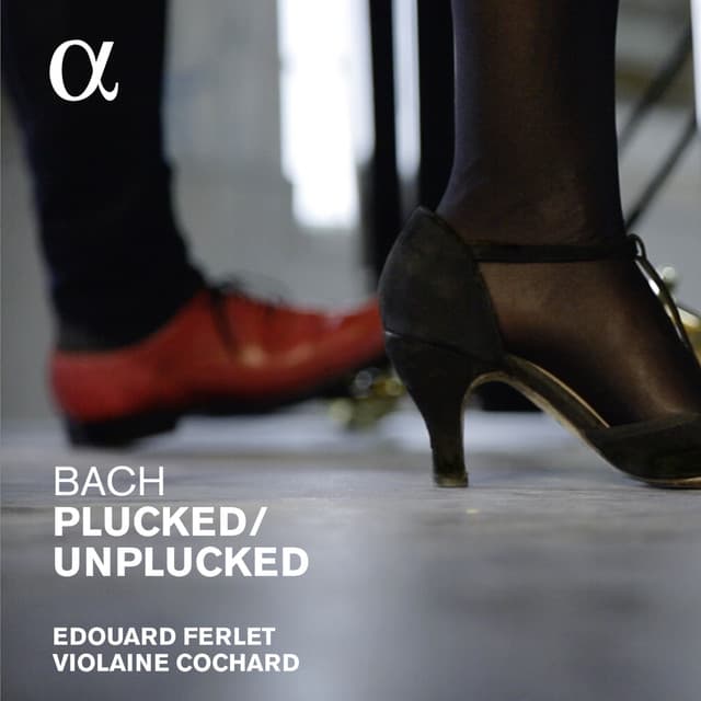 Bach: Plucked / Unplucked - Violaine Cochard