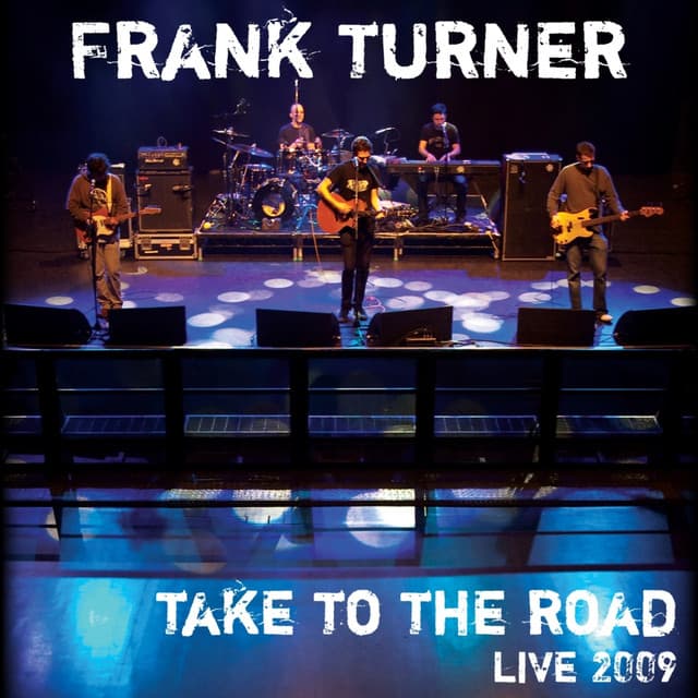 Take to the Road - Live At Shepherds Bush Empire 2009 - Frank Turner
