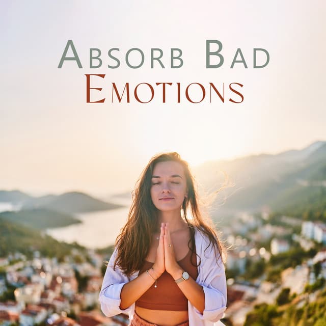 Absorb Bad Emotions: Meditation Music for Everyone, Feel Calmness of Mind - Om Meditation Music Academy