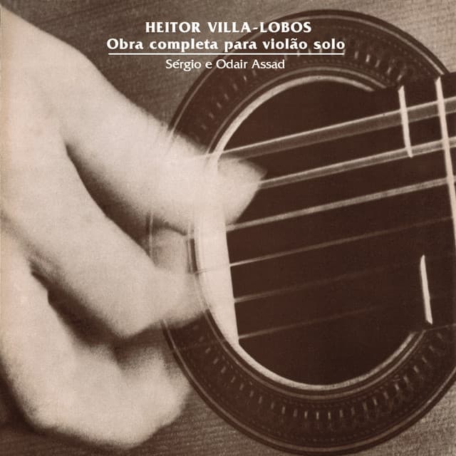 Heitor Villa-Lobos: Obra Completa para Violão Solo - Sérgio Assad