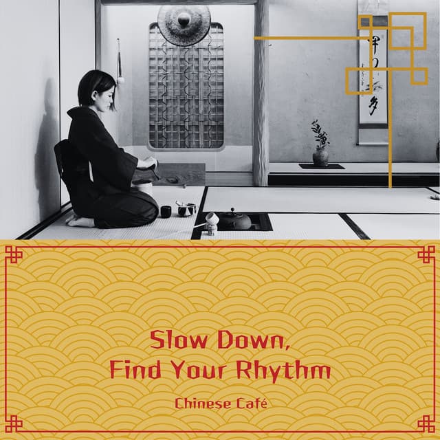 Slow Down, Find Your Rhythm - Chinese Café