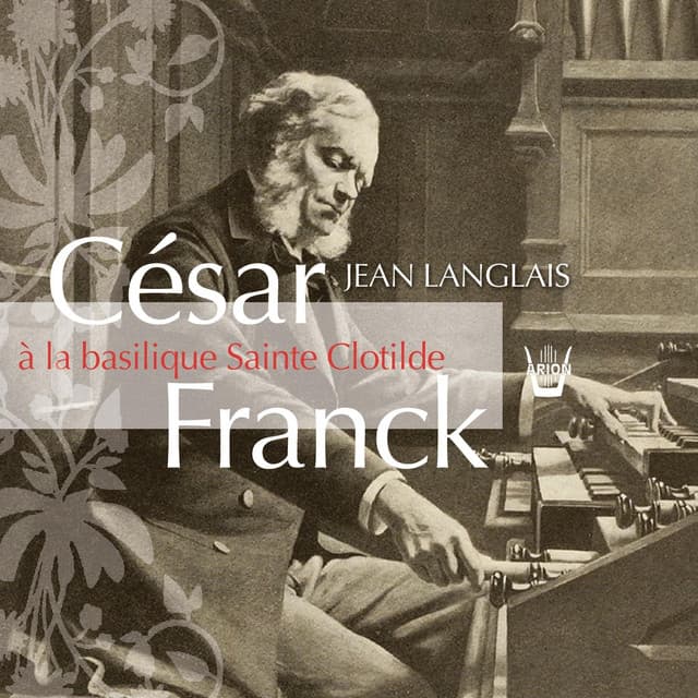 César Franck à Sainte-Clotilde - César Franck