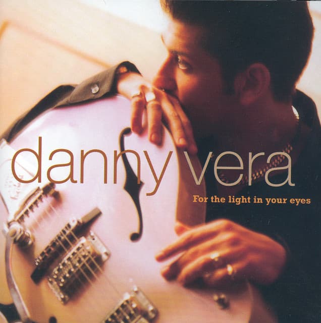 For The Light In Your Eyes - Danny Vera