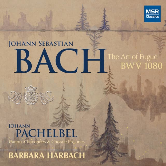 J.S. Bach: The Art of Fugue, BWV 1080; Pachelbel: Canon and Organ Music - Barbara Harbach