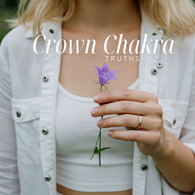 Crown Chakra Truths: Healing Frequencies of Enlightenment and Spiritual Liberation - Seven Chakras Opening