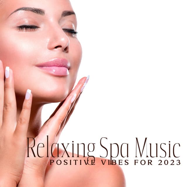 Relaxing Spa Music: Positive Vibes for 2023 - Spa Zen Meanings