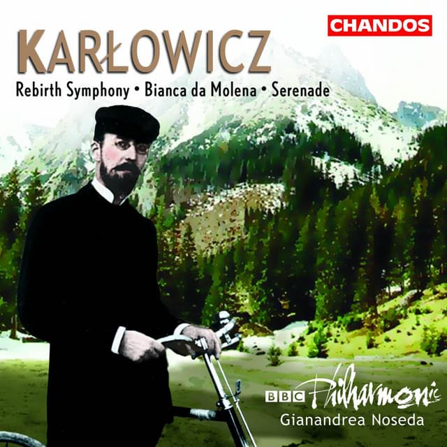Karłowicz: Bianca da Molena, Serenade & Rebirth Symphony - Mieczysław Karłowicz