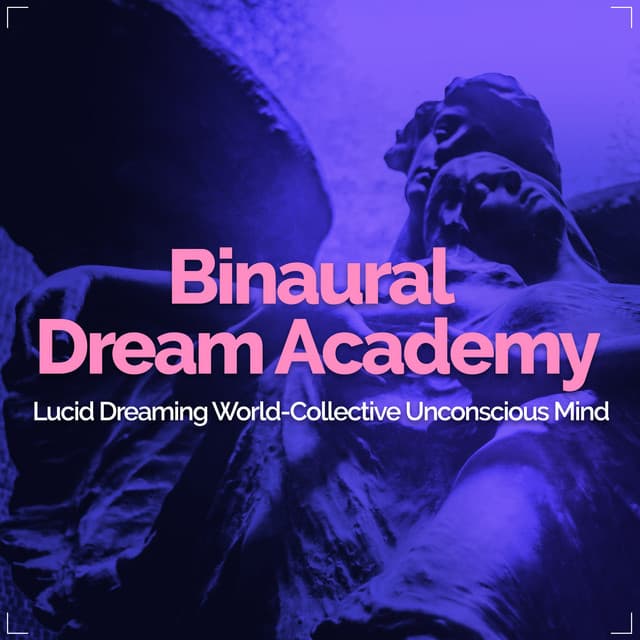 Binaural Dream Academy - Lucid Dreaming World-Collective Unconscious Mind