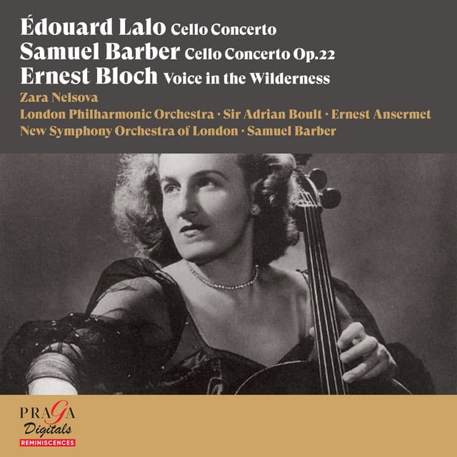 Edouard Lalo: Cello Concerto - Samuel Barber: Cello Concerto - Ernest Bloch: Voice in the Wilderness - Zara Nelsova