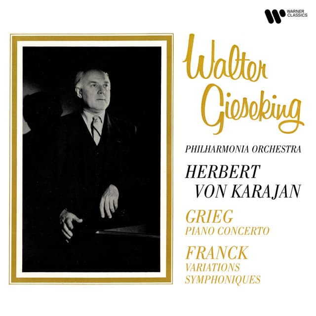 Grieg: Piano Concerto, Op. 16 - Franck: Variations symphoniques, FWV 46 - Walter Gieseking