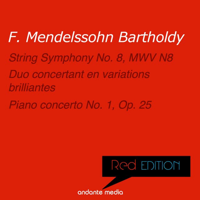 Red Edition - Mendelssohn: String Symphony No. 8, MWV N8 & Piano Concerto No. 1, Op. 25 - Felix Mendelssohn