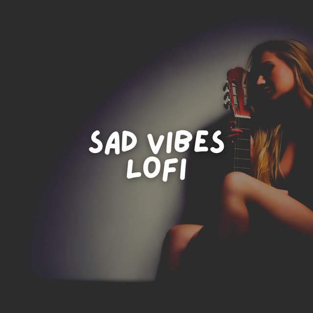 Sad Vibes Lofi - LO-FI BEATS