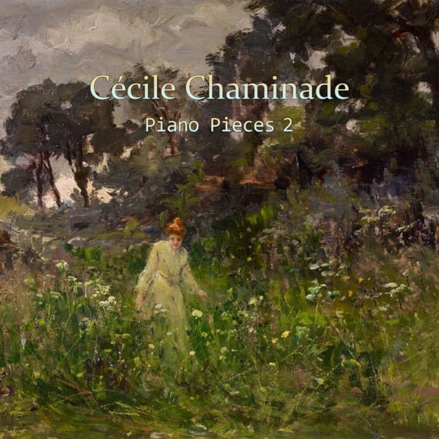 Cécile Chaminade piano pieces 2 - Cécile Chaminade