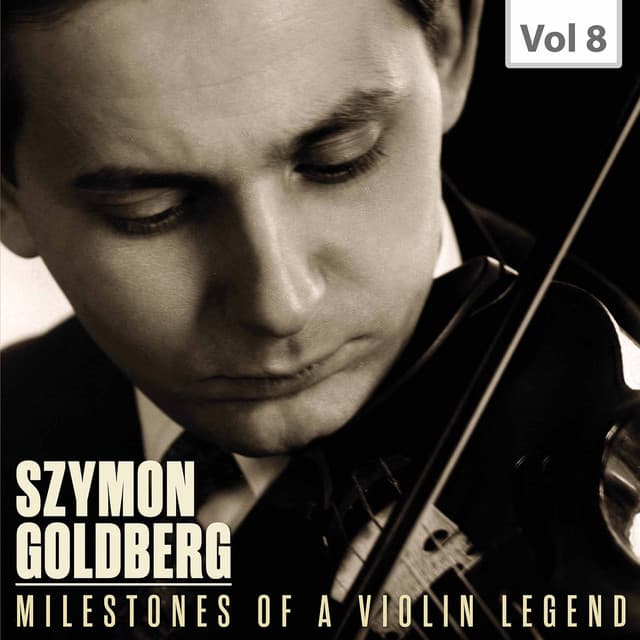 Milestones of a Violin Legend, Vol. 8 - Szymon Goldberg