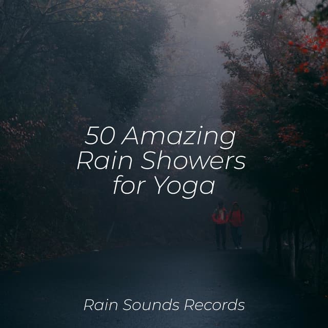 50 Amazing Rain Showers for Yoga - New Age