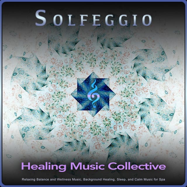 Solfeggio: Relaxing Balance and Wellness Music, Background Healing, Sleep, and Calm Music for Spa - Healing Music Collective