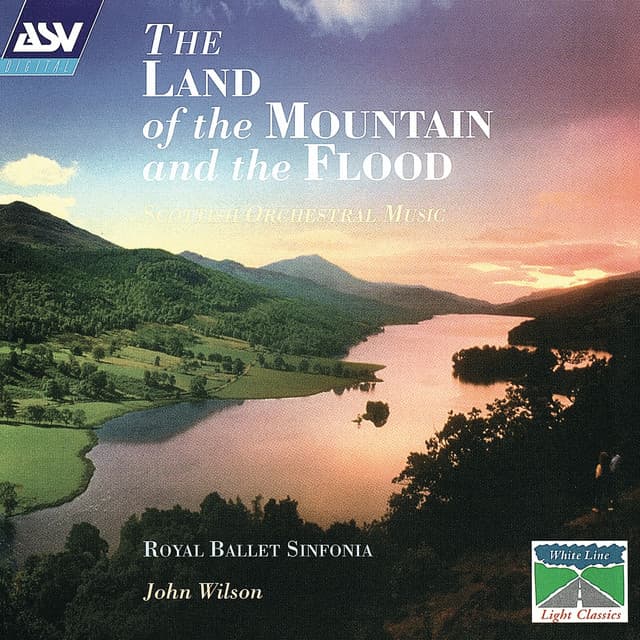 The Land Of The Mountain And The Flood - Scottish Orchestral Music - Royal Ballet Sinfonia